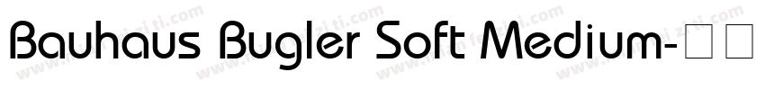 Bauhaus Bugler Soft Medium字体转换